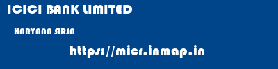 ICICI BANK LIMITED  HARYANA SIRSA    micr code